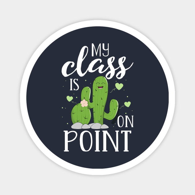 My Class In On Point Teacher Gift T-Shirt for Women Cactus Magnet by 14thFloorApparel
